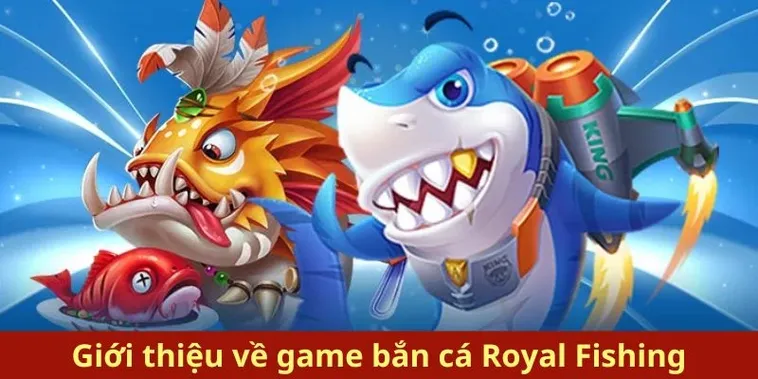 Khám Phá Cách Chơi Bắn Cá Royal Fishing U88 Bí Quyết Săn Thưởng Trọn Vẹn Đại Dương